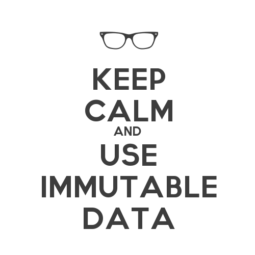 Keep Calm and Use Immutable Data